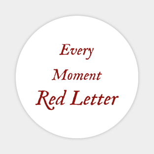 Every Moment, Red Letter Magnet